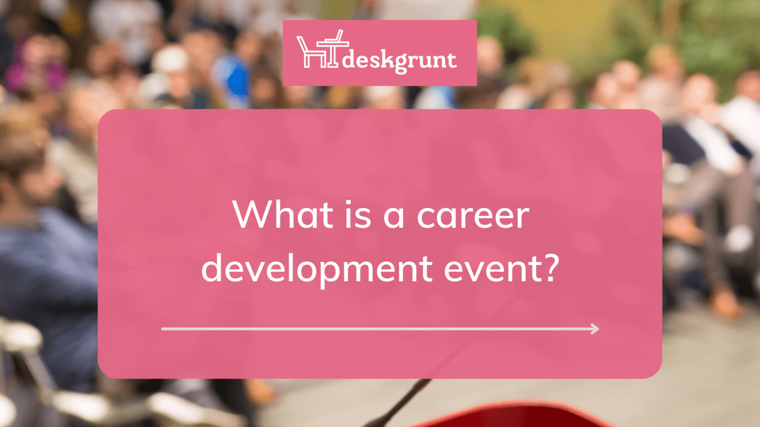 what-is-a-career-development-event-deskgrunt