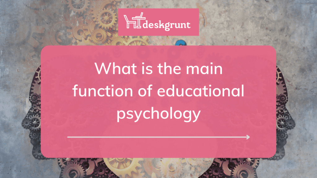 what-is-the-main-function-of-educational-psychology-deskgrunt